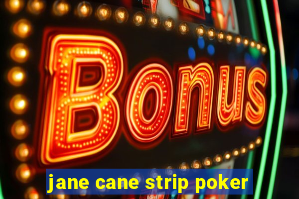 jane cane strip poker